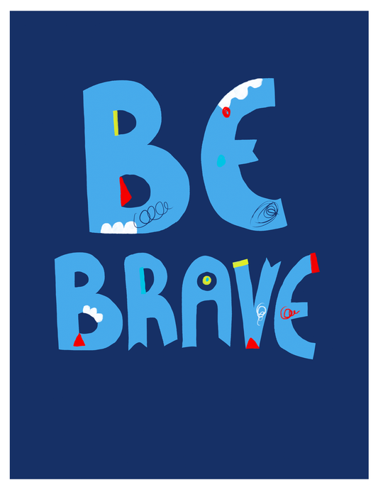 BE BRAVE Art Print | Positive Affirmation Wall Art