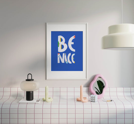 BE NICE Art Print | Positive Affirmation Wall Art