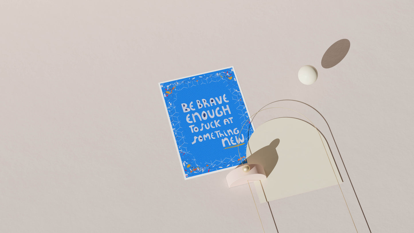 Be Brave Enough to Suck at Something New" Affirmation Print, Motivational Blue Wall Art, Inspirational Gift, Friend Gift