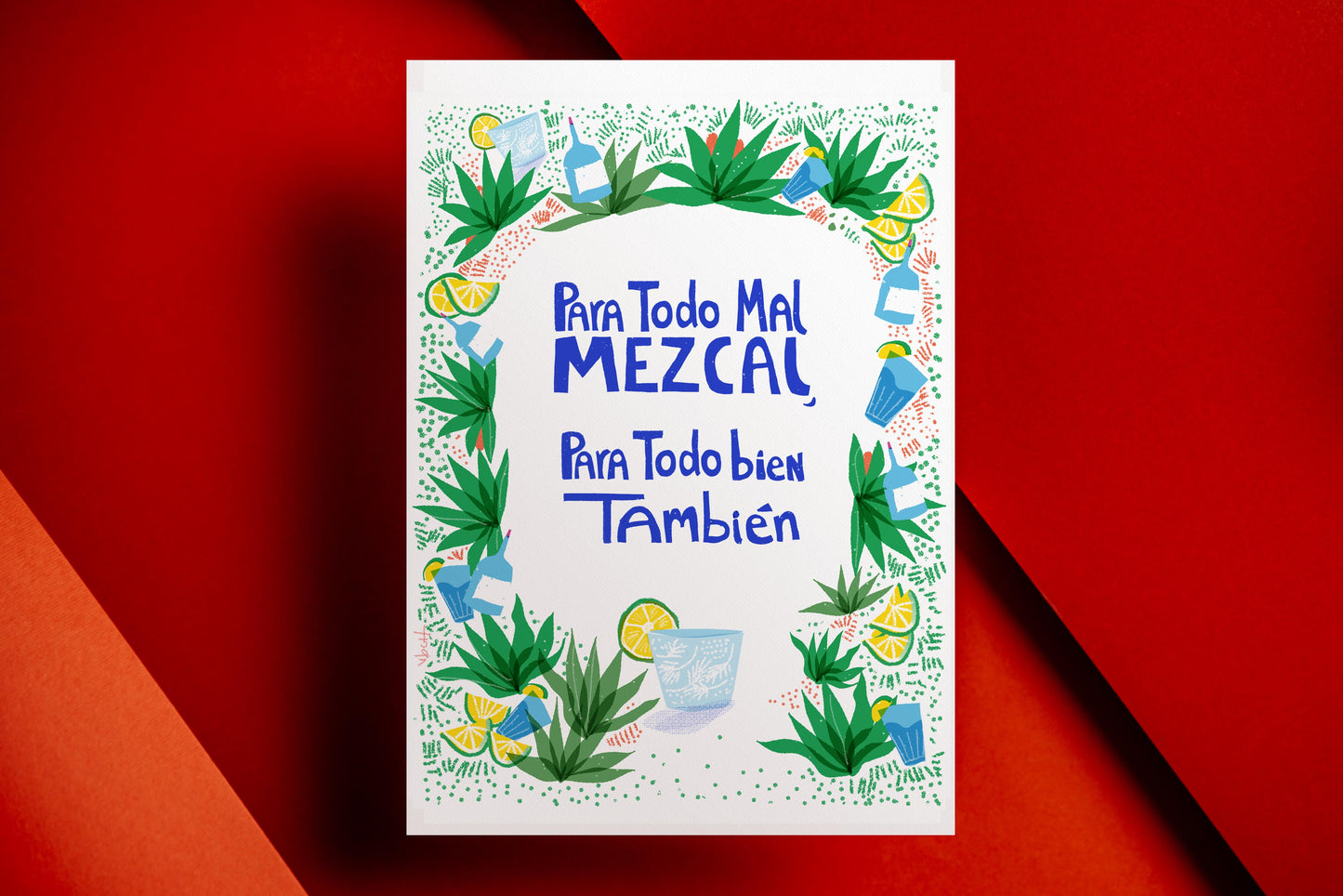 Para todo mal, mezcal; y para todo bien, también. This Mexican saying is now an art print for mezcal lovers.