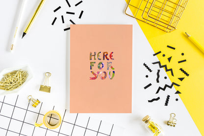 Greeting card with HERE FOR YOU text