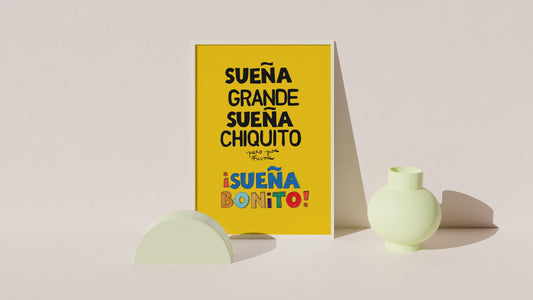 Sueña grande, sueña chiquito, pero por favor sueña bonito. A Spanish quote print that celebrates dreaming in every size, as long as it’s beautiful.