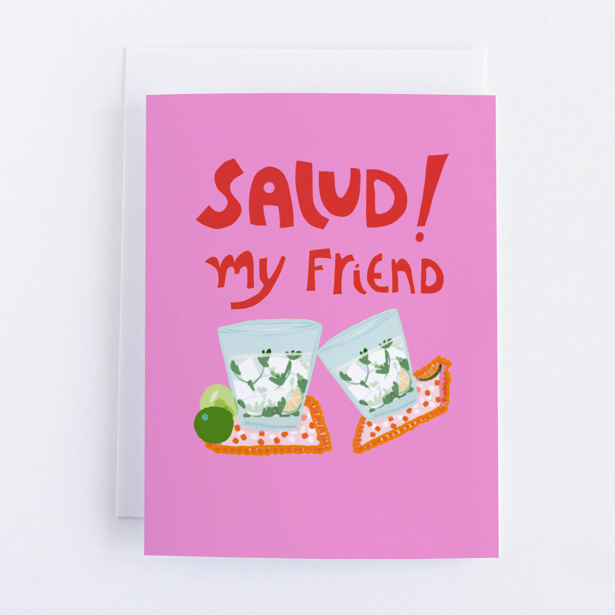 A greeting card with a pink background featuring an illustration of two tequila glasses and a lime, with the text 'Salud! my friend' written in red.